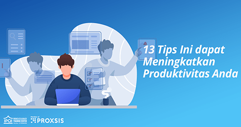 13 Tips Mudah Untuk Meningkatkan Produktivitas Kerja