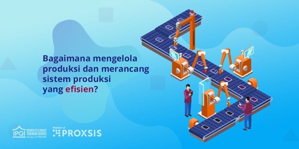 Manajemen Produksi Dan Merancang Sistem Produksi Yang Efisien