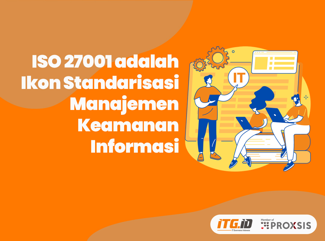 ISO 27001 adalah Ikon Standarisasi Manajemen Keamanan Informasi