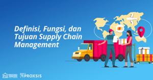 Yuk, Mengenal Supply Chain Management: Definisi, Fungsi, Dan Tujuan