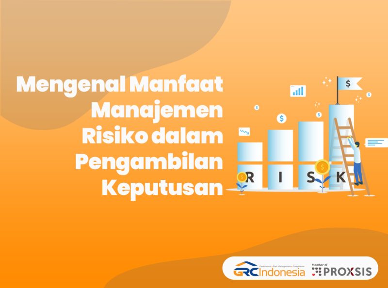 Mengenal Manfaat Manajemen Risiko Dalam Pengambilan Keputusan