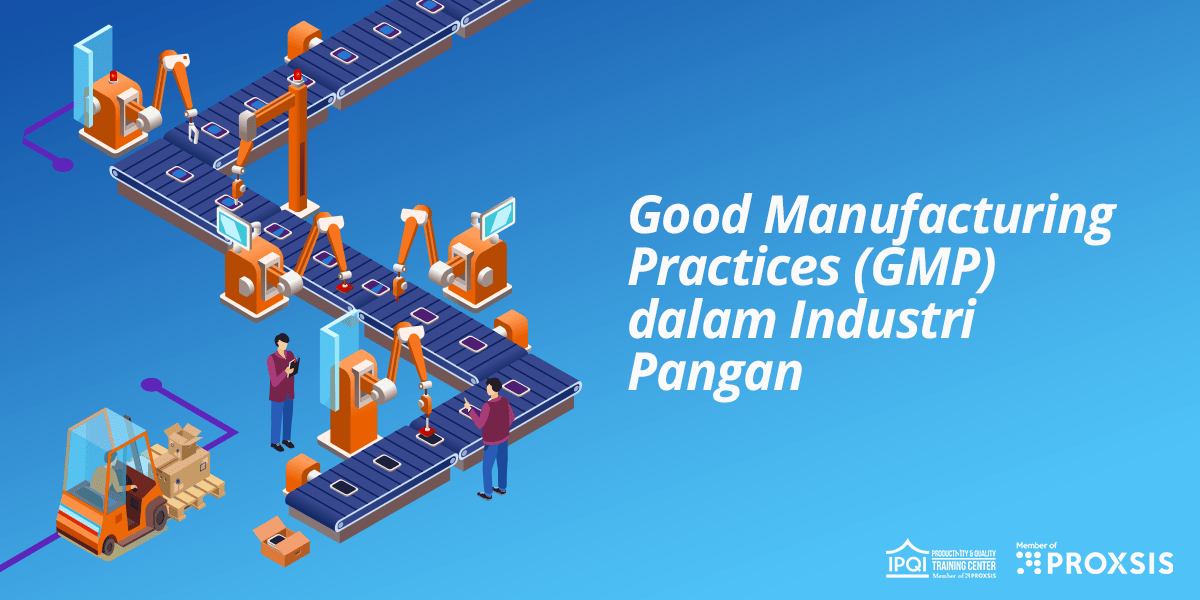 Penerapan Good Manufacturing Practices Dalam Industri Pangan