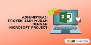 administrasi proyek dengan microsoft project