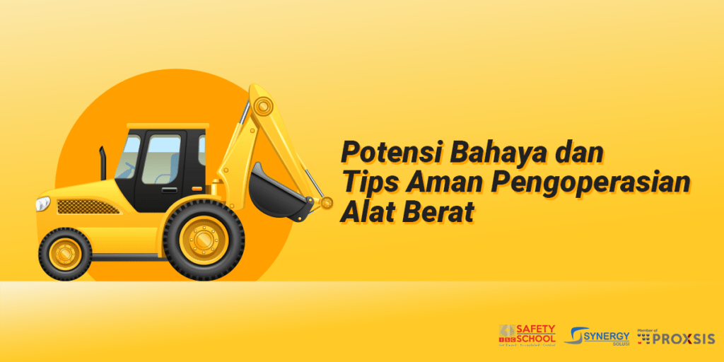 Ketahui Potensi Bahaya Dan Tips Aman Pengoperasian Alat Berat