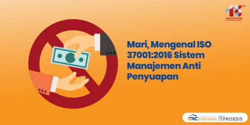 Mari, Mengenal ISO 37001:2016 Sistem Manajemen Anti Penyuapan