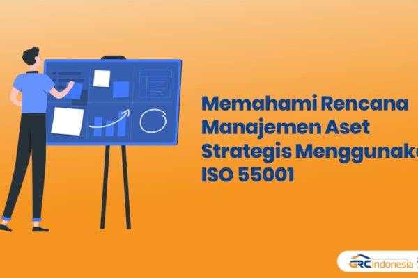 Memahami Rencana Manajemen Aset Strategis Menggunakan ISO 55001