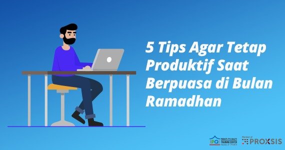 5 tips agar tetap produktif saat berpuasa di bulan ramadhan