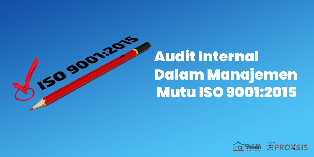 Audit Internal Dalam Manajemen Mutu ISO 9001:2015