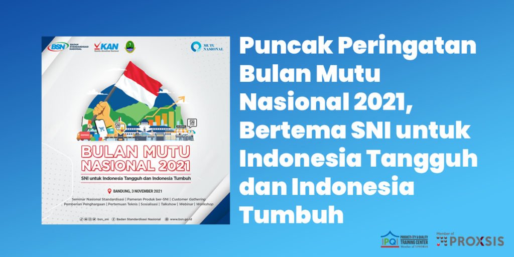 Puncak Peringatan Bulan Mutu Nasional 2021, Bertema SNI untuk Indonesia Tangguh dan Indonesia Tumbuh