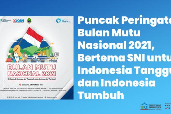 Puncak Peringatan Bulan Mutu Nasional 2021, Bertema SNI untuk Indonesia Tangguh dan Indonesia Tumbuh