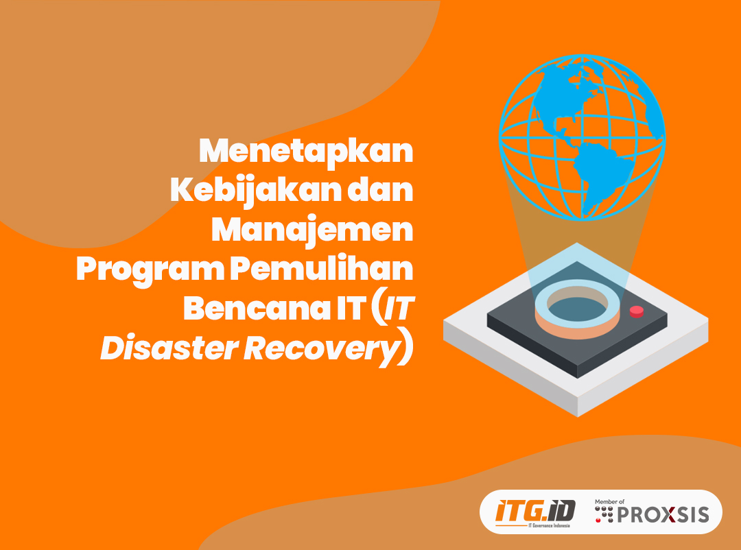 Menetapkan Kebijakan dan Manajemen Program Pemulihan Bencana IT