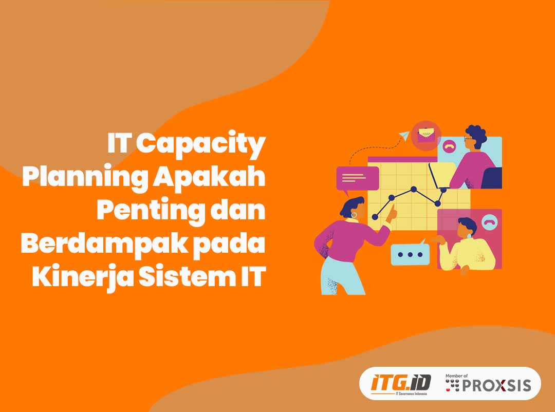IT Capacity Planning Apakah Penting dan Berdampak pada Kinerja Sistem IT