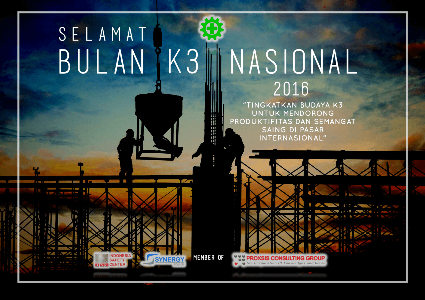 Bulan K3 Nasional 2016 - Filosofi K3 & Sejarah Singkat Bulan K3 Nasional